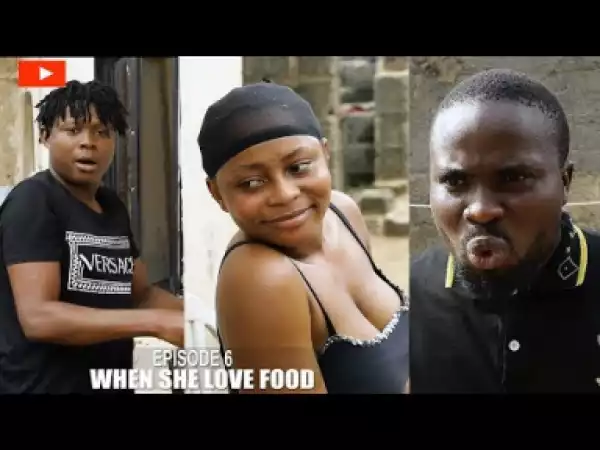 Sirbalo Comedy – WHEN SHE LOVE FOOD (EPISODE 225)